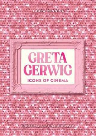 Icons of Cinema: Greta Gerwig by Laura Venning