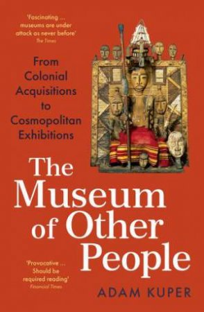 The Museum of Other People by Adam Kuper