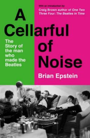 A Cellarful Of Noise by Brian Epstein