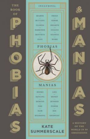The Book Of Phobias And Manias by Kate Summerscale