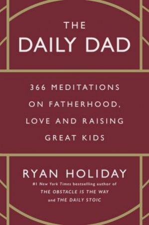 The Daily Dad by Ryan Holiday