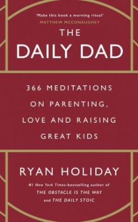 The Daily Dad by Ryan Holiday & Nils Parker
