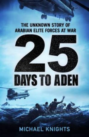 25 Days To Aden by Michael Knights