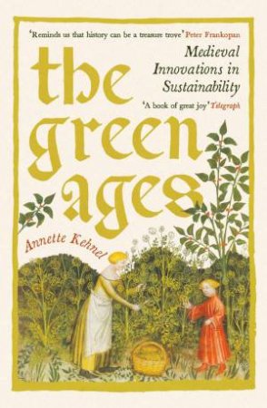 The Green Ages by Annette Kehnel & Gesche Ipsen