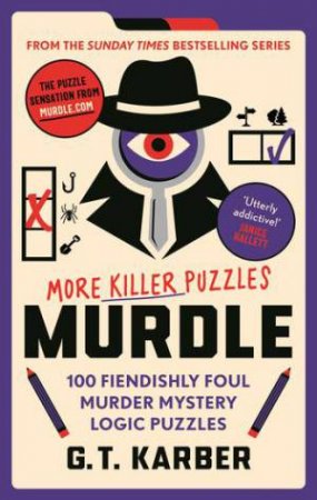 Murdle: More Killer Puzzles by G.T Karber