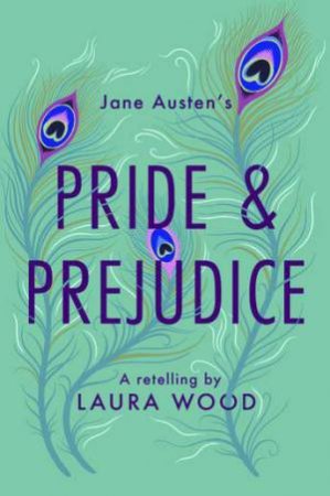 Pride And Prejudice by Laura Wood & Helen Crawford-White