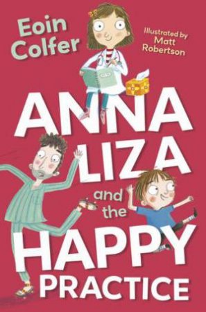 Anna Liza And The Happy Practice by Eoin Colfer & Matt Robertson
