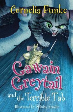 Gawain Greytail And The Terrible Tab by Cornelia Funke & Monica Armino