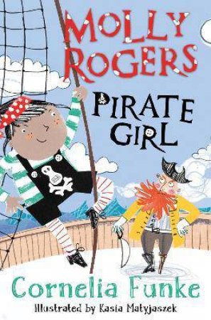 Molly Rogers, Pirate Girl by Cornelia Funke & Kasia Matyjaszek