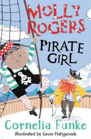 Molly Rogers, Pirate Girl by Cornelia Funke & Kasia Matyjaszek