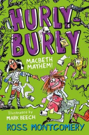 Hurly Burly: Macbeth Mayhem! by Ross Montgomery & Mark Beech