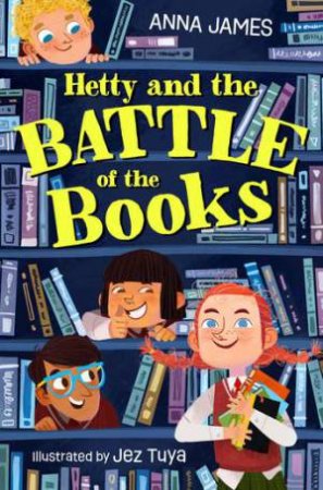 Hetty And The Battle Of The Books by Anna James & Jez Tuya & \N