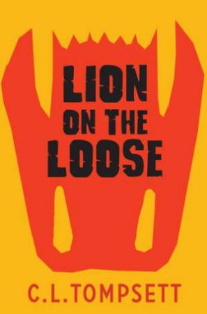 Lion On The Loose by C. L. Tompsett & Alan Marks