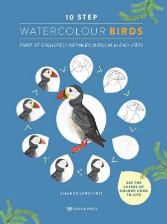 10 Step Watercolour: Birds by Eleanor Longhurst