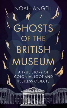 Ghosts of the British Museum