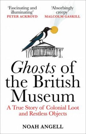 Ghosts of the British Museum by Noah Angell