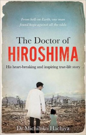 The Doctor of Hiroshima by Dr. Michihiko Hachiya