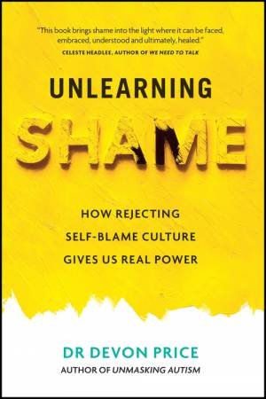 Unlearning Shame by Devon Price