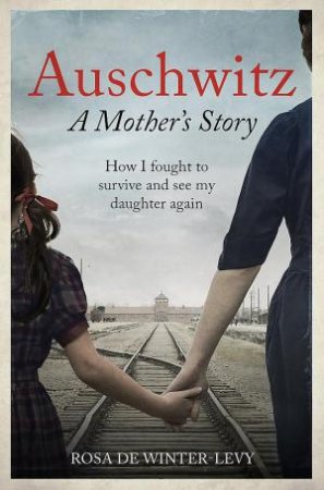 Auschwitz   A Mother's Story by Rosa de Winter-Levy