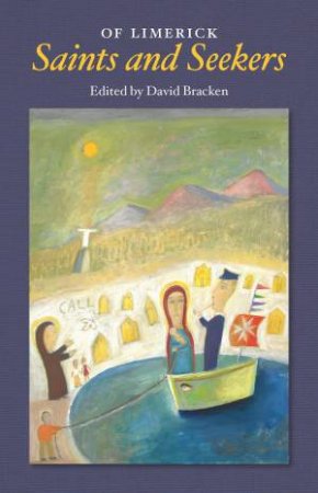 Of Limerick Saints And Seekers by David Bracken