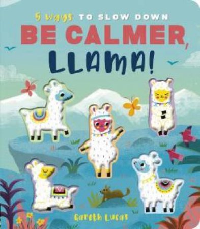 Be Calmer, Llama! by Rosamund Lloyd & Gareth Lucas