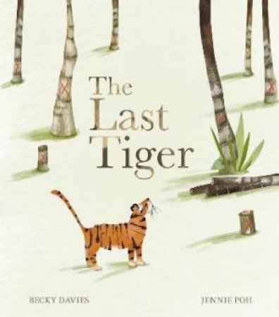 The Last Tiger by Becky Davies & Jennie Poh