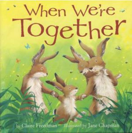 When We’re Together by Claire Freedman & Jane Chapman
