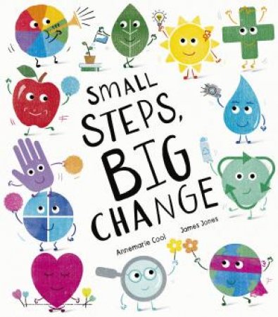 Small Steps, Big Change by Annemarie Cool & James Jones