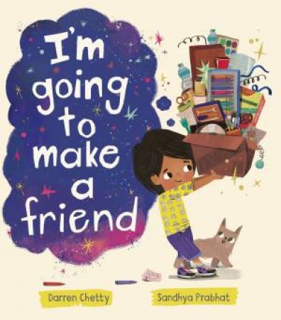 I'm Going to Make a Friend by Darren Chetty & Sandhya Prabhat