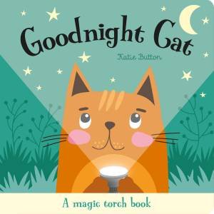 Magic Torch: Goodnight Cat by Katie Button