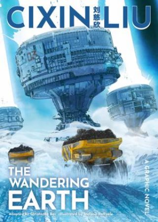 Cixin Liu's The Wandering Earth Graphic Novel by Cixin Liu