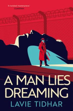 A Man Lies Dreaming by Lavie Tidhar