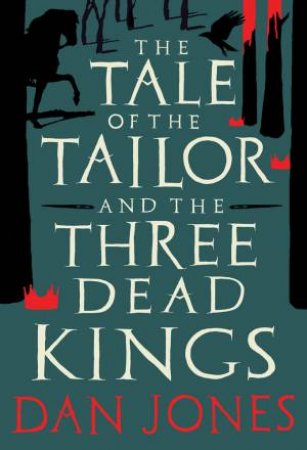 The Tale Of The Tailor And The Three Dead Kings by Dan Jones
