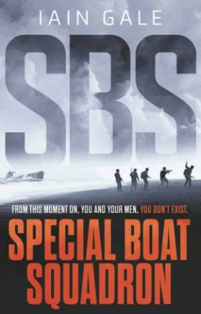 SBS: Special Boat Squadron by Iain Gale