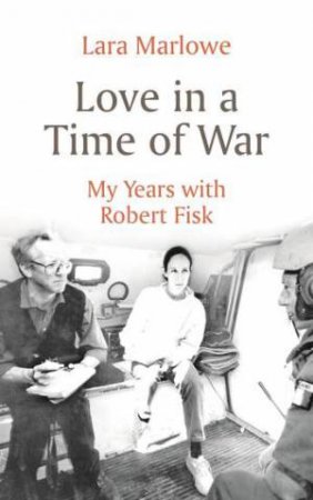 Love In A Time Of War by Lara Marlowe