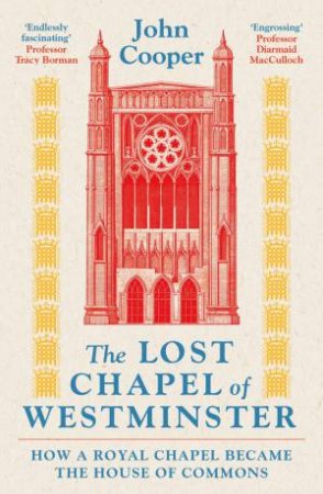 The Lost Chapel of Westminster by John Cooper