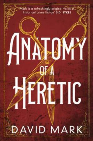 Anatomy Of A Heretic by David Mark