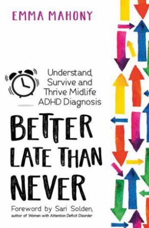 Better Late Than Never by Emma Mahony & Sari Solden