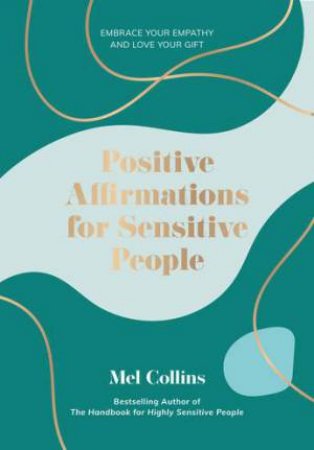 Positive Affirmations For Sensitive People by Mel Collins