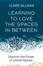 Learning To Love The Spaces In Between
