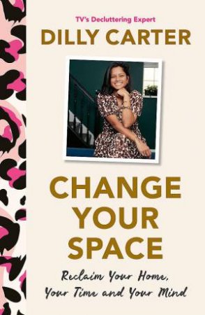 Change Your Space by Dilly Carter