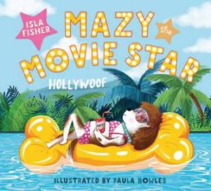 Mazy The Movie Star by Isla Fisher & Paula Bowles