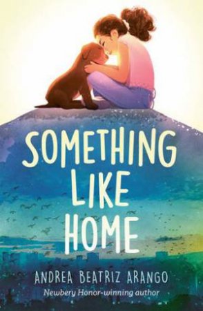 Something Like Home by Andrea Beatriz Arango