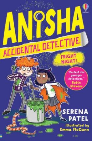 Anisha, Accidental Detective: Fright Night by Serena Patel & Emma Mccann