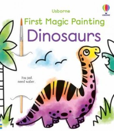 First Magic Painting Dinosaurs by Abigail Wheatley & Emily Beevers