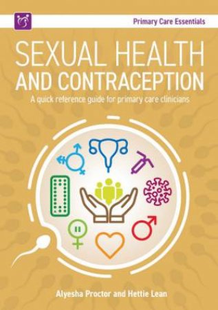 Sexual Health and Contraception by Alyesha Proctor & Hettie Lean