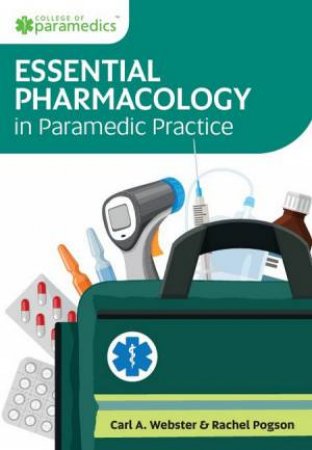 Essential Pharmacology in Paramedic Practice by Carl Webster & Rachel Pogson