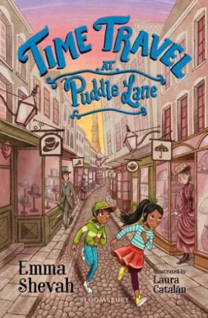 Time Travel at Puddle Lane: A Bloomsbury Reader by Emma Shevah & Laura Catalán