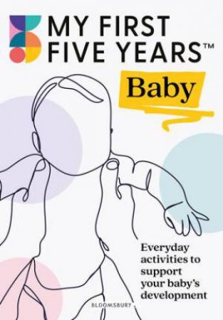 My First Five Years Baby by Alistair Bryce-Clegg & Jennie Johnson