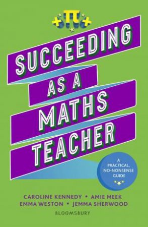 Succeeding as a Maths Teacher by Jemma Sherwood & Amie Meek & Caroline Kennedy & Emma Weston